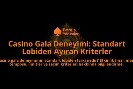 Casino-Gala-Deneyimi-Standart-Lobiden-Ayiran-Kriterler-overlay-1788115503.jpg