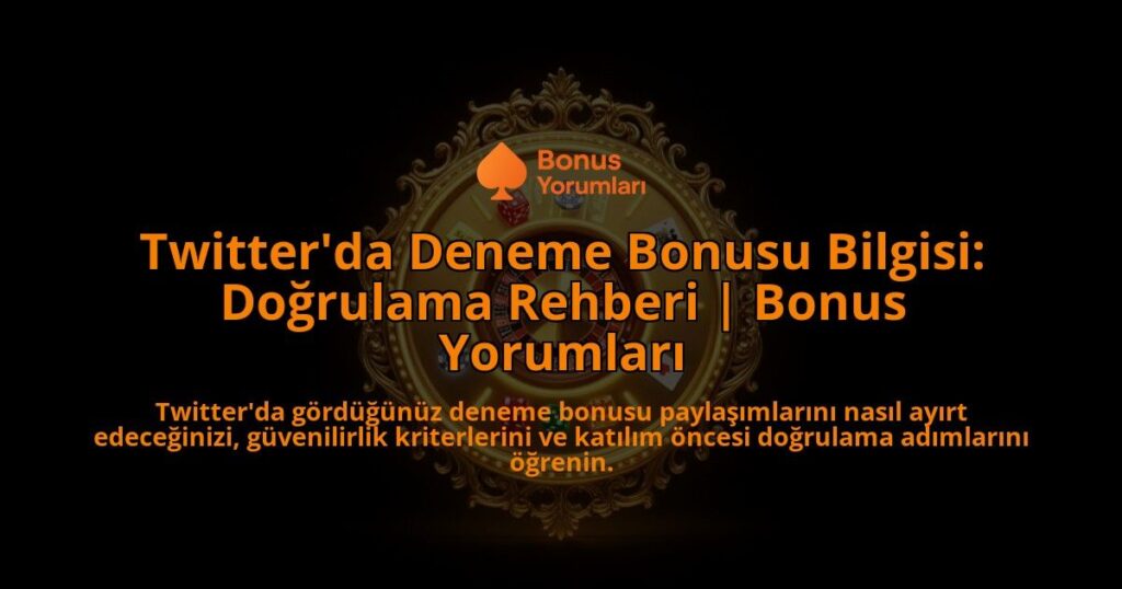 Twitterda-Deneme-Bonusu-Bilgisi-Dogrulama-Rehberi-Bonus-Yorumlari-overlay-1788202380.jpg