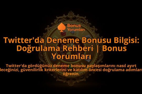 Twitterda-Deneme-Bonusu-Bilgisi-Dogrulama-Rehberi-Bonus-Yorumlari-overlay-1788202380.jpg