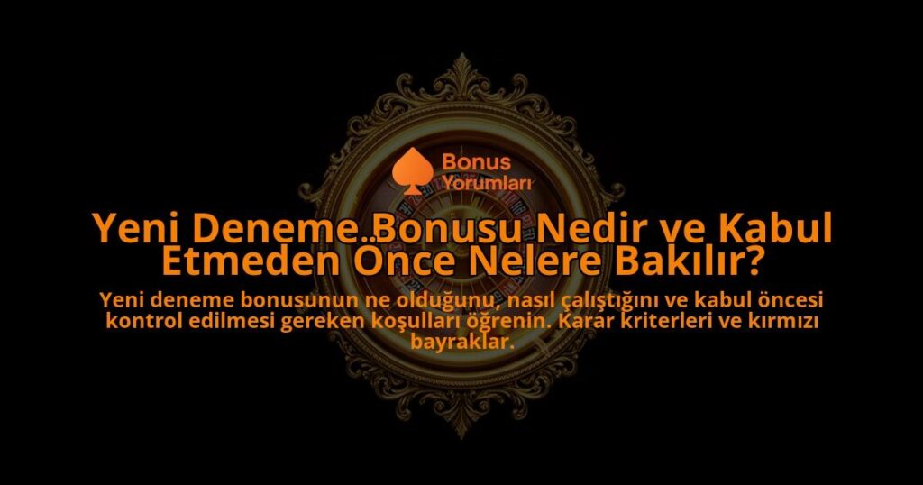 Yeni-Deneme-Bonusu-Nedir-ve-Kabul-Etmeden-Once-Nelere-Bakilir-overlay-1788104357.jpg