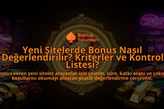 Yeni-Sitelerde-Bonus-Nasil-Degerlendirilir-Kriterler-ve-Kontrol-Listesi-overlay-1788114764.jpg