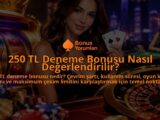250-TL-Deneme-Bonusu-Nasil-Degerlendirilir-overlay-1789767518.jpg