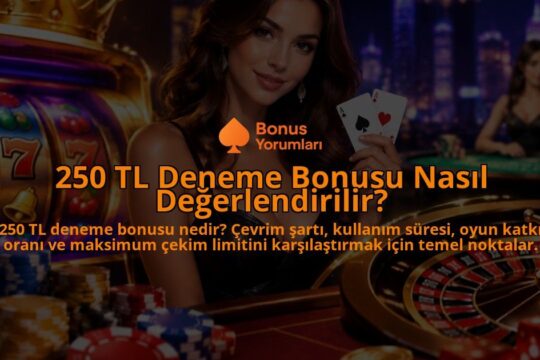 250-TL-Deneme-Bonusu-Nasil-Degerlendirilir-overlay-1789767518.jpg